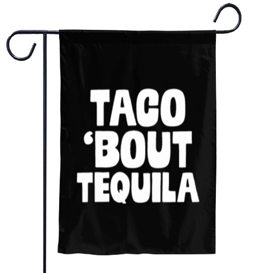 Taco Bout Tequila Funny Mexican Food Alcohol Drink Garden Flags