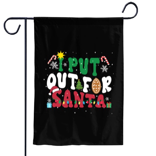 I put Out For Santa Funny Christmas Garden Flags