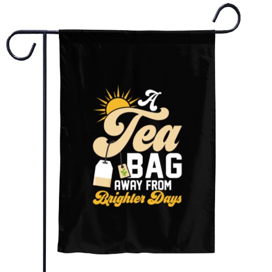 A tea bag away from brighter days Tea Drinker Mug Garden Flags