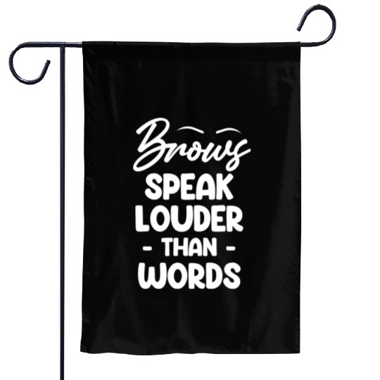 Brows Speaks Louder Than Words Esthetician Garden Flags