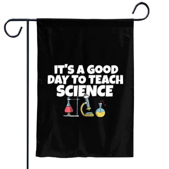 It's A Good Day Teach Science Teacher Science Garden Flags