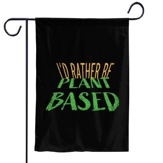 I d rather be plant based vegetarian lifestyle Garden Flags
