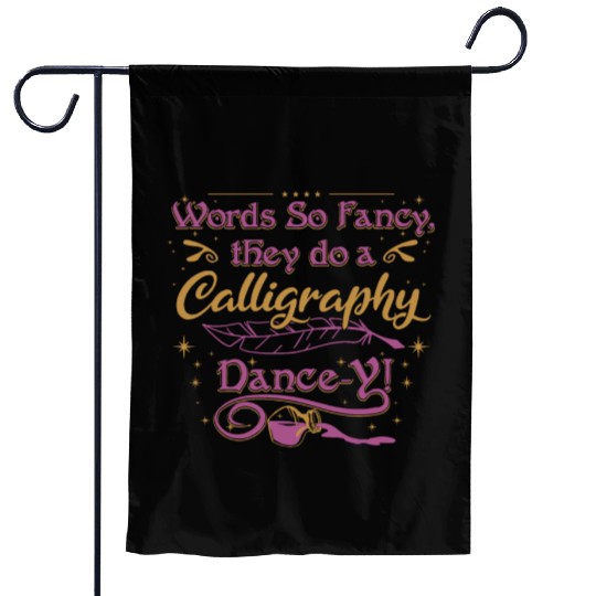 Words so fancy, they do a calligraphy dance-y!" Garden Flags