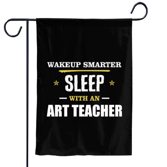 Wakeup Smarter Sleep WIth Art Teacher Gift Garden Flags