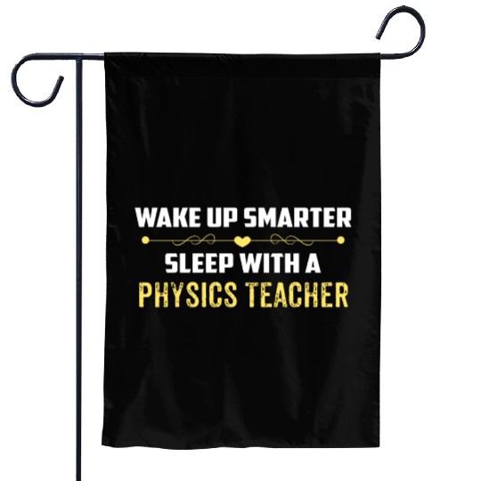 Wake Up Smarter Sleep With A PHYSICS TEACHER Garden Flags