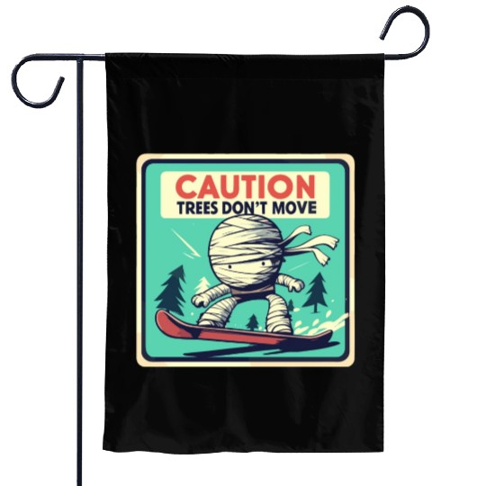 Caution trees don't move retro mummy Garden Flags