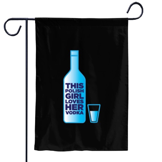 this polish girl loves her vodka Garden Flags