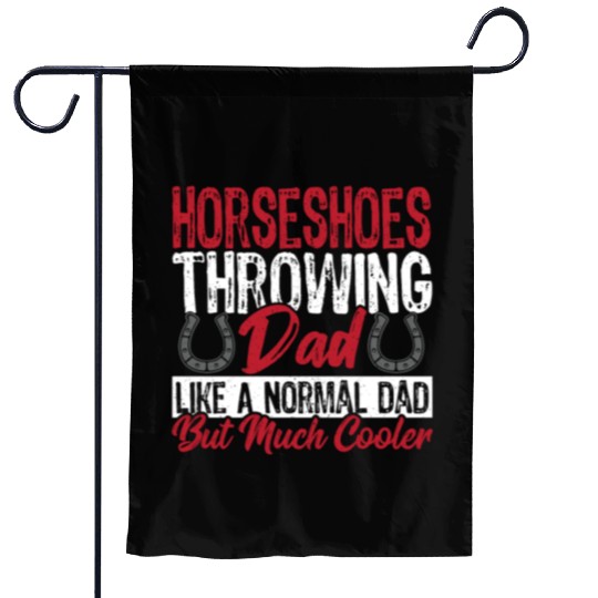 Horseshoe Throwing Dad Like A Normal Dad But Much Garden Flags