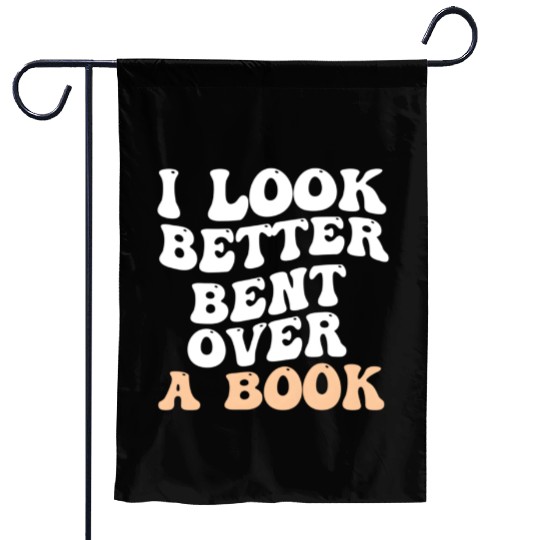 I Look Better Bent Over A Book Saying Humor Quote Garden Flags