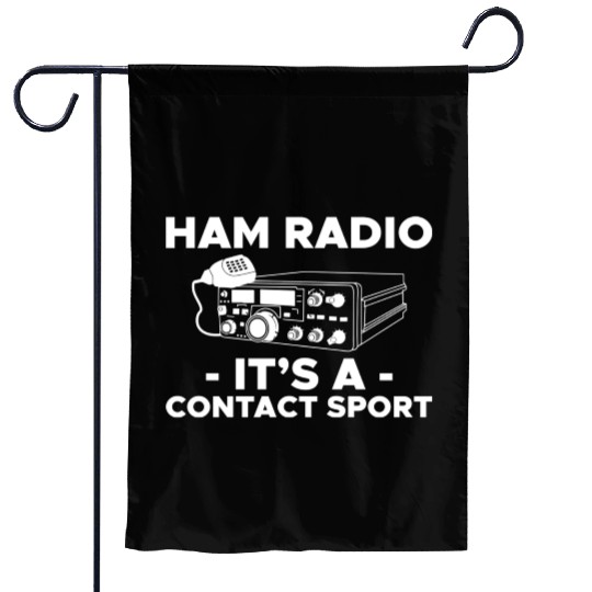 Ham Radio Its A Contact Sport Amateur Ham Radio Garden Flags