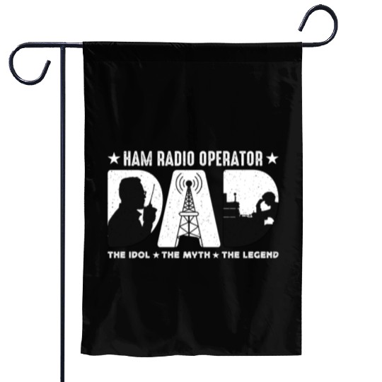 Ham Radio Operator Dad The Idol The Amateur Radio Garden Flags