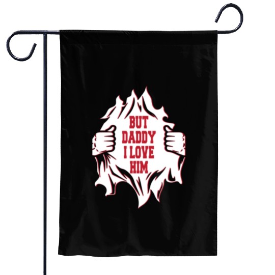 But Daddy I Love Him Hilarious Jokes203 Garden Flags