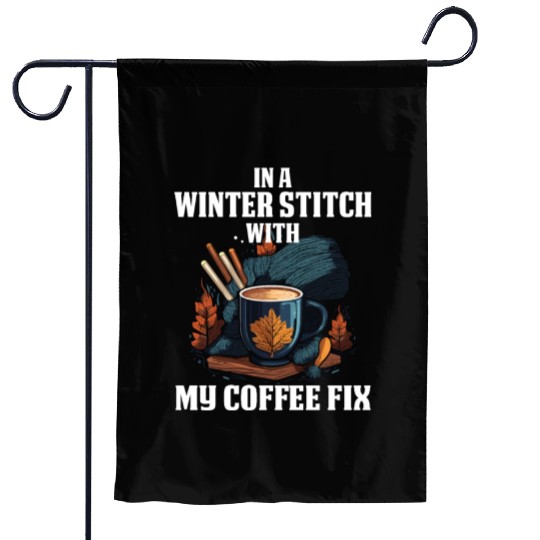 In a winter stitch with coffee fix Garden Flags