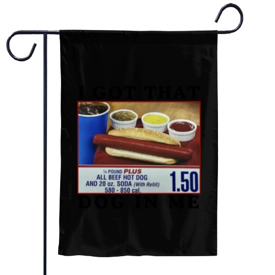 I Got That Dog In Me Funny Meme for HotDog Lover Garden Flags