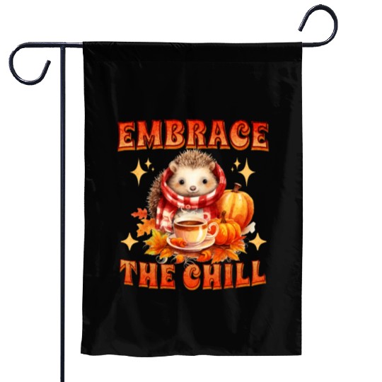 Embrace the Chill Cute Hedgehog Animal Tea Lover Garden Flags