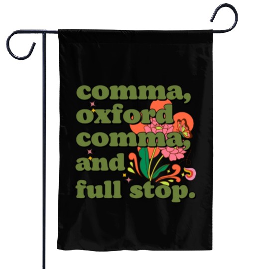 Oxford comma. For grammar students and teachers Garden Flags