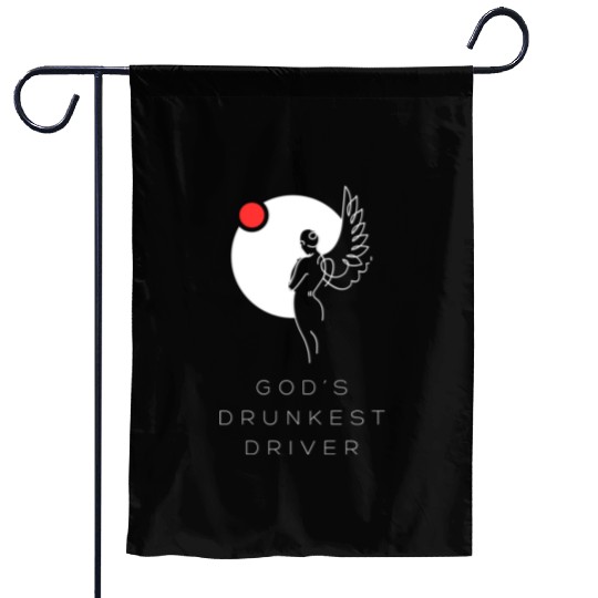 God's Drunkest Driver Garden Flags