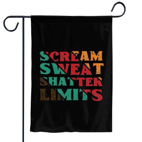 Scream Sweat Shatter Limits Garden Flags For Sale