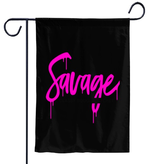 Savage classy bougie ratchet Garden Flags