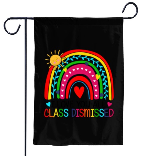 I Love You All Class Dismissed Teacher For Garden Flags