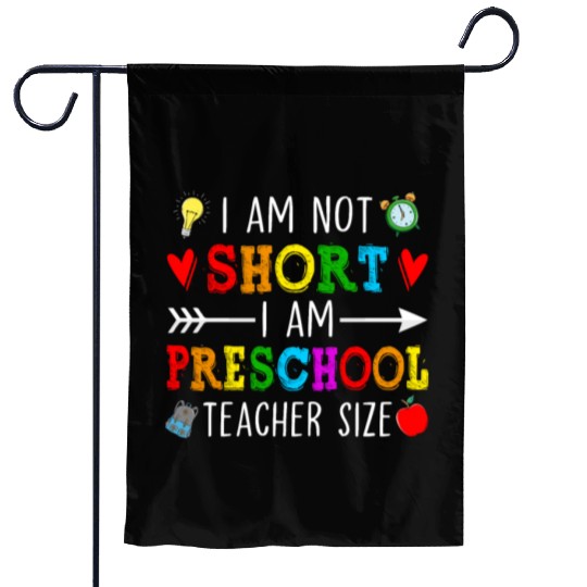 I Am Not Short I Am Preschool Teacher Size - Garden Flags