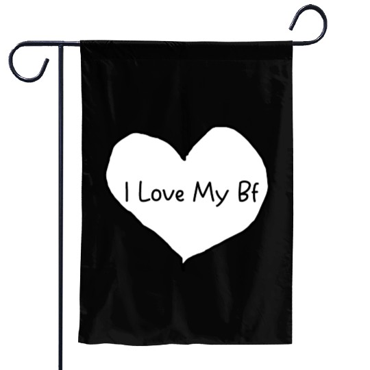 I love My Bf | gift for boyfriend in valentines Garden Flags