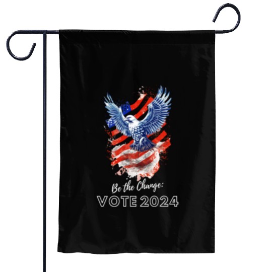 Be the Change: Vote 2024! - Eagle & Flag Design Garden Flags