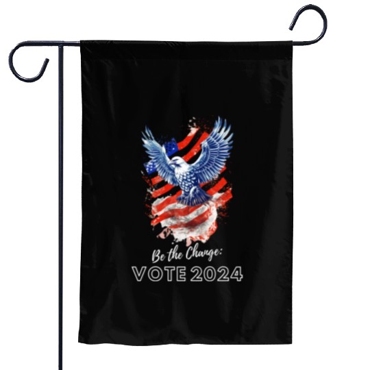 Be the Change: Vote 2024! - Eagle & Flag Design Garden Flags