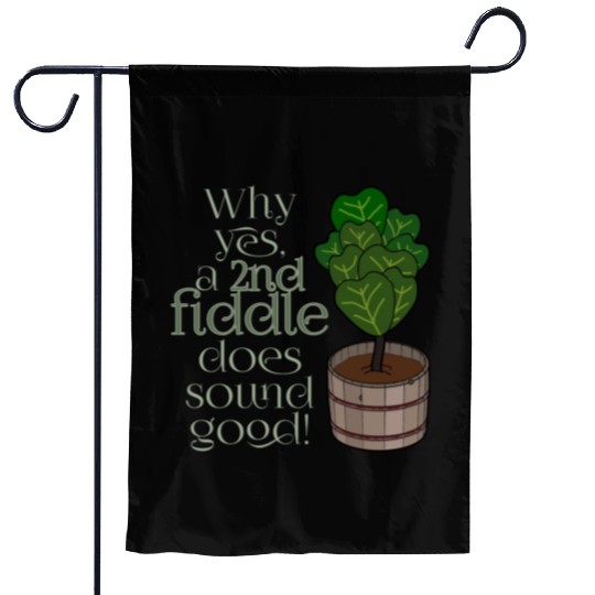 2nd fiddle... leaf fig Garden Flags