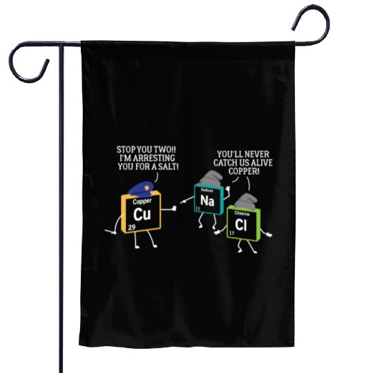 Stop You Two I'M Arresting You Salt Copper Science Garden Flags