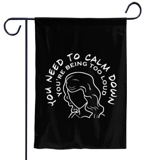 You Need To Calm Down Garden Flags