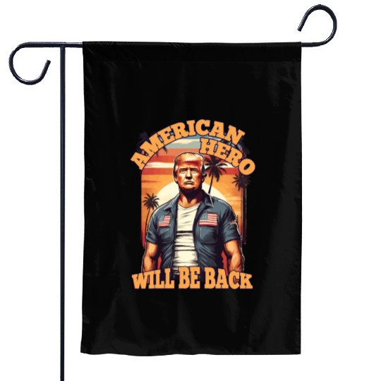 TRUMP, AMERICAN HERO WILL BE BACK, DONALD TRUMP Garden Flags