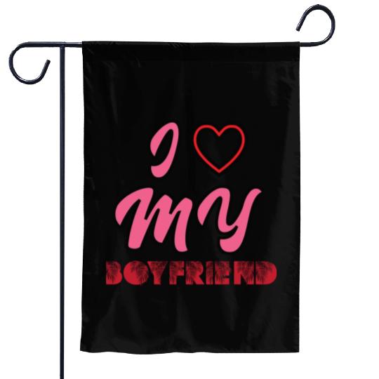I LOVE MY BOYFRIEND-Garden Flags