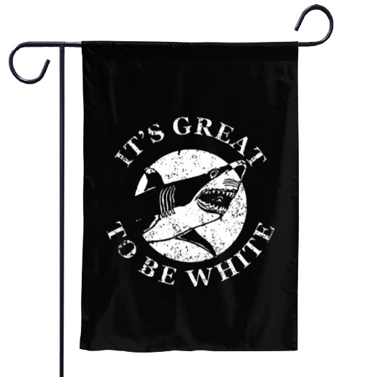 It s Great To Be White Garden Flags