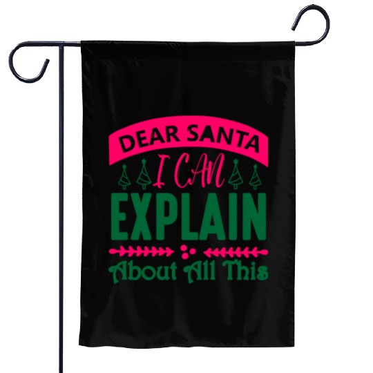 Dear Santa I can Explain About All This Garden Flags