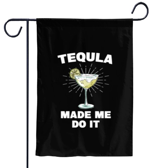 Tequila Made Me Do It Funny Tequila Saying Garden Flags