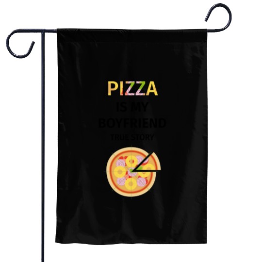 PIZZA is my Boyfriend - Girlfriend True Story Garden Flags