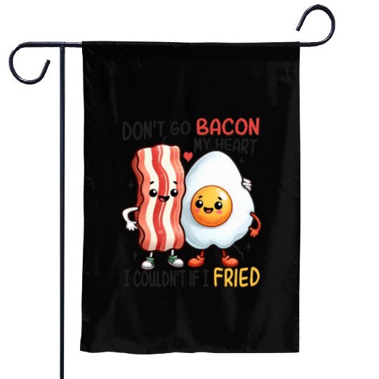Dont Go Bacon My Heart Garden Flags
