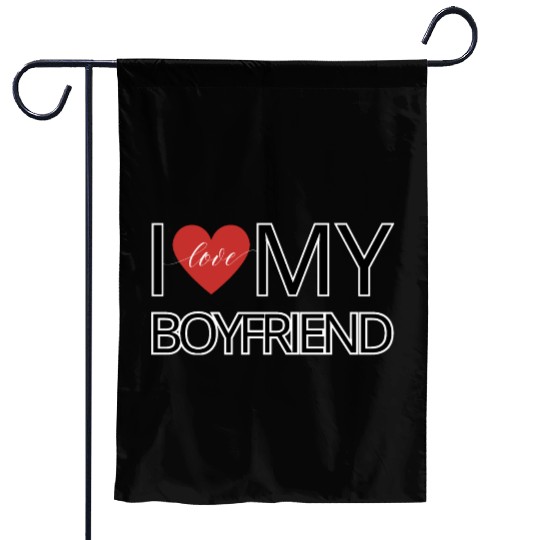 I love my boyfriend Garden Flags