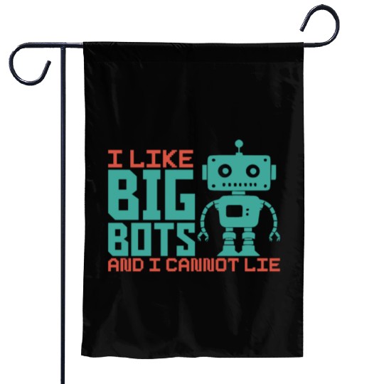 I Like Big Bots And I Cannot Lie Robot Engineer Garden Flags