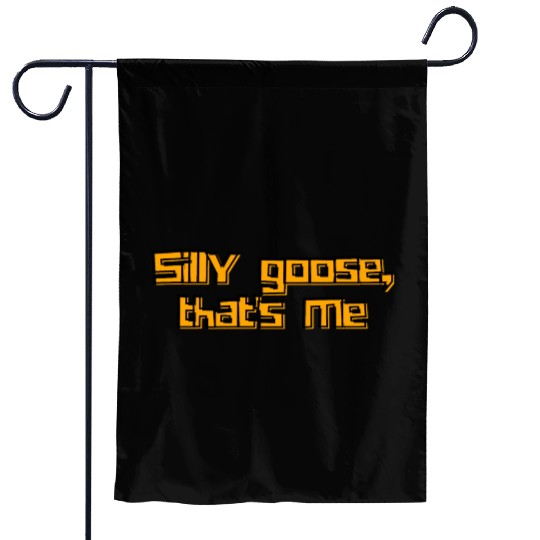 Silly Goose That's Me Funny Whimsical Design Garden Flags