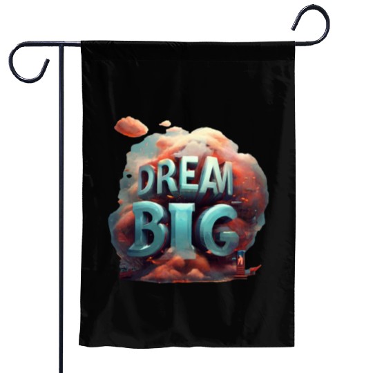 Dream big Garden Flags