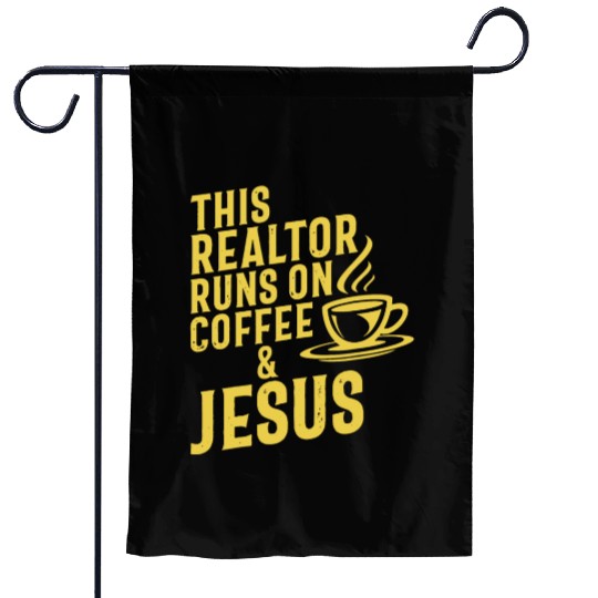 This Realtor Runs On Coffee Jesus Real Estate Garden Flags