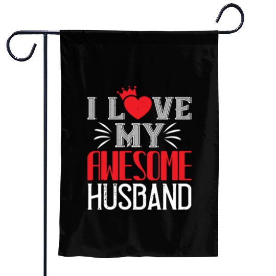 i love my awesome husband Garden Flags