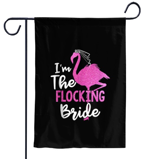 I'm The Flocking Bride Flamingo Bachelorette Party Garden Flags