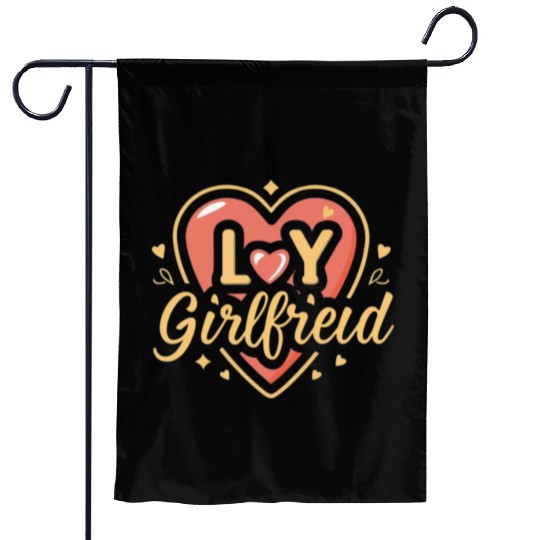 I love my girlfriend Garden Flags