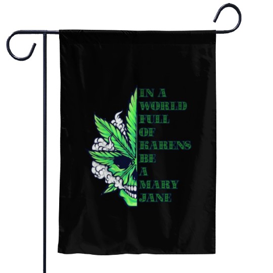 In a world full of Karens be a Mary Jane Garden Flags