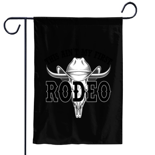 this ain't my first rodeo Garden Flags