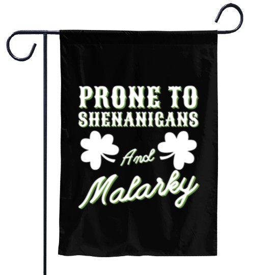 prone to shenanigans and malarkey St. Patricks day Garden Flags