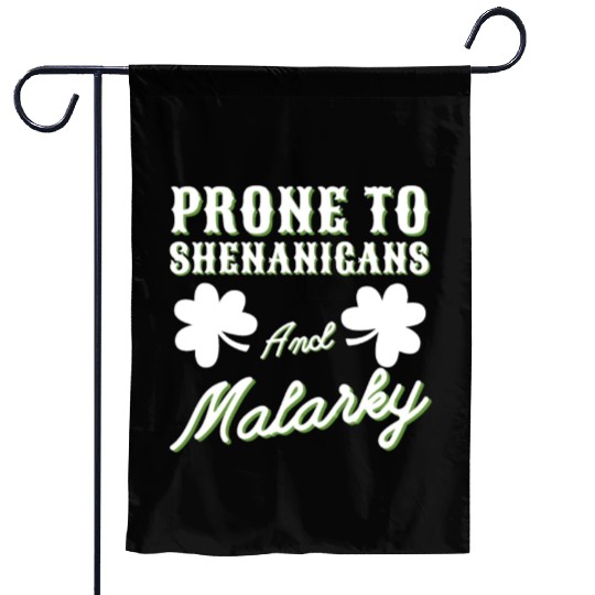 prone to shenanigans and malarkey St. Patricks day Garden Flags